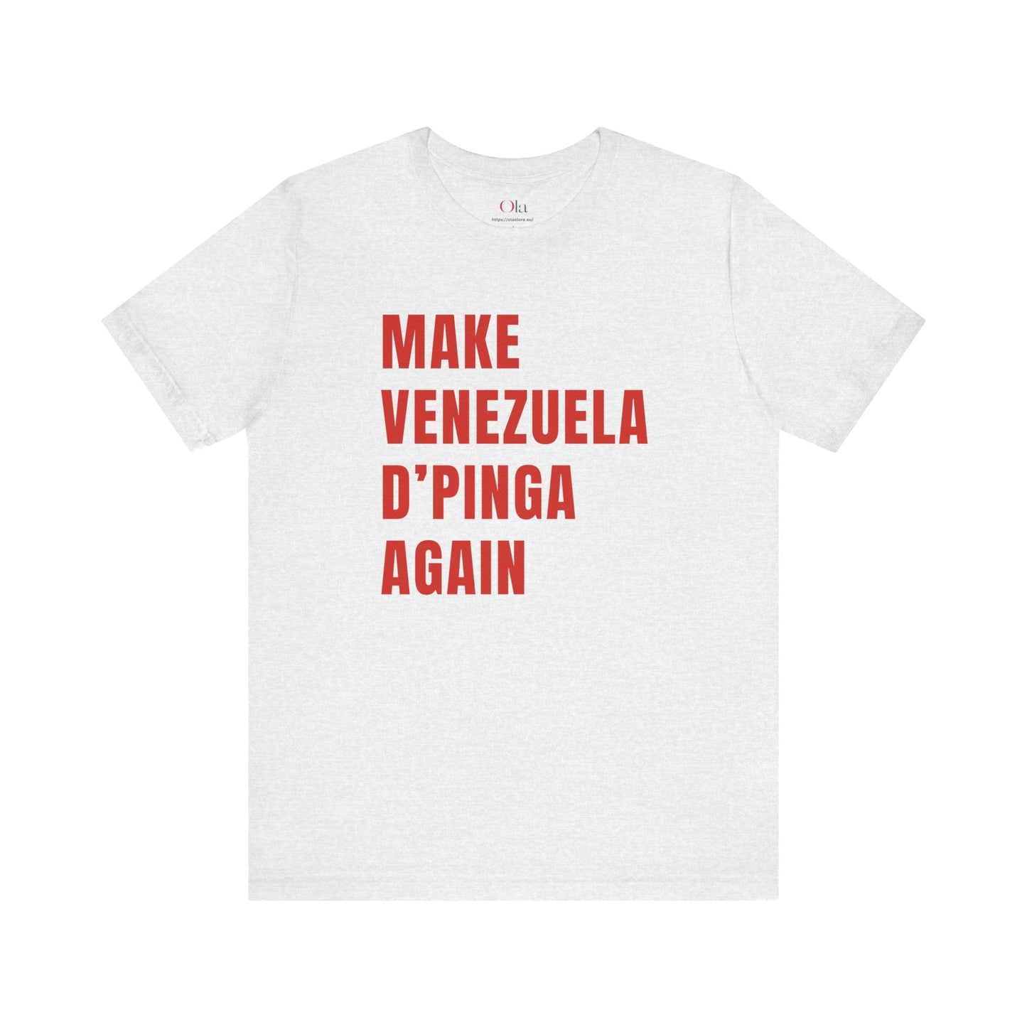 Make Venezuela D'pinga Again - Venezuelan T - shirt - Ola