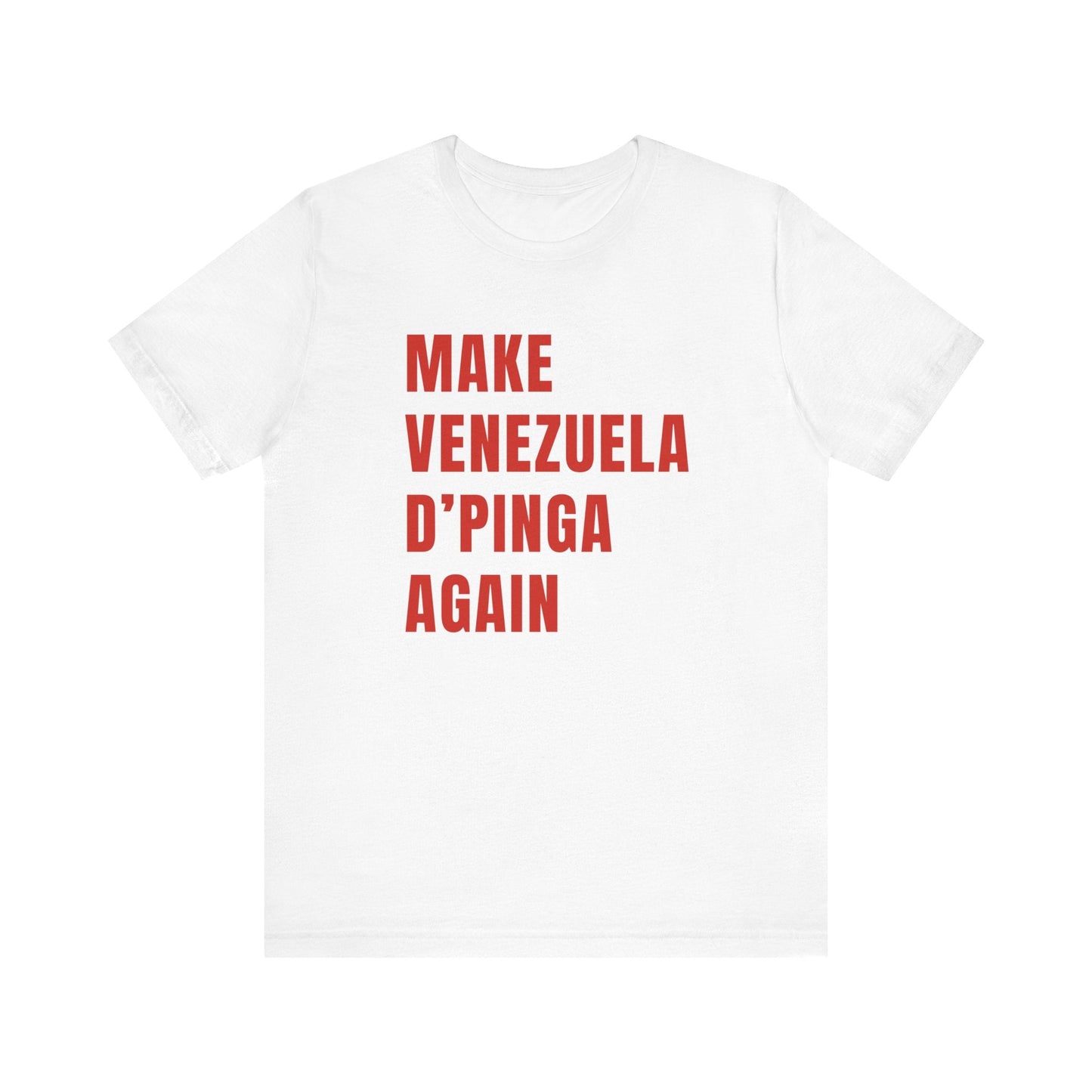 Make Venezuela D'pinga Again - Venezuelan T - shirt - Ola